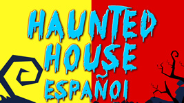 Haunted House Espanol